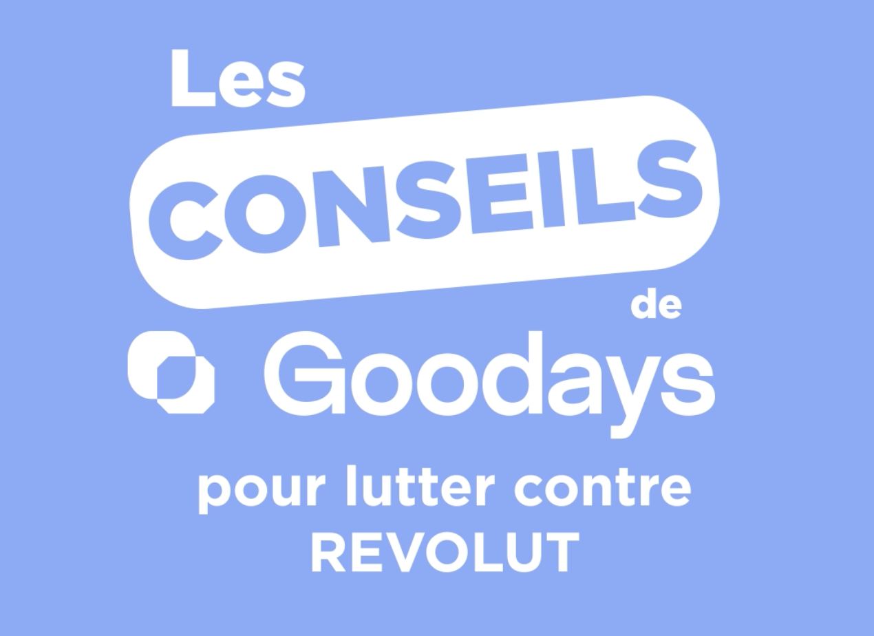 Les conseils de Goodays pour lutter contre Revolut